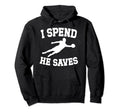 He Saves Soccer Goalkeeper Mom Soccer Hoodie - Novelty Apparel Unisex