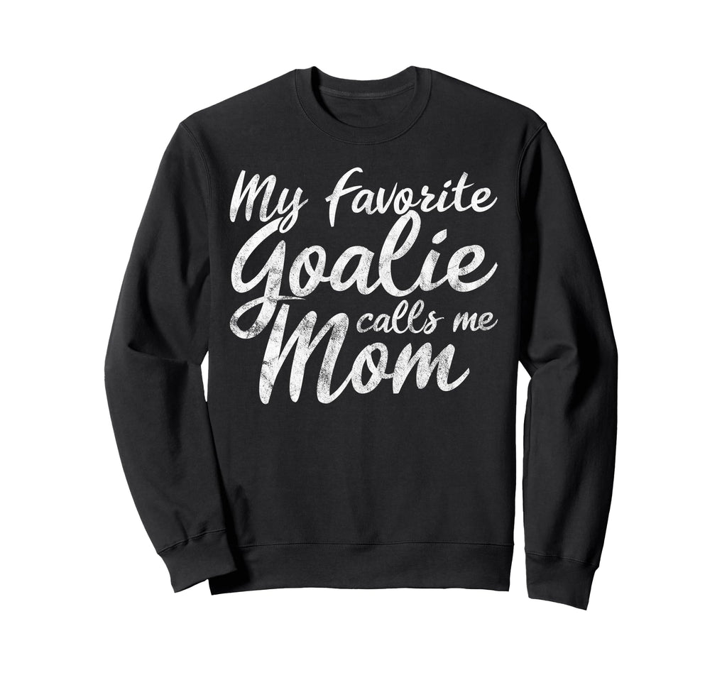 My Favorite Goalie Calls Me Mom Soccer Sweatshirt - Trendy Graphic Unisex