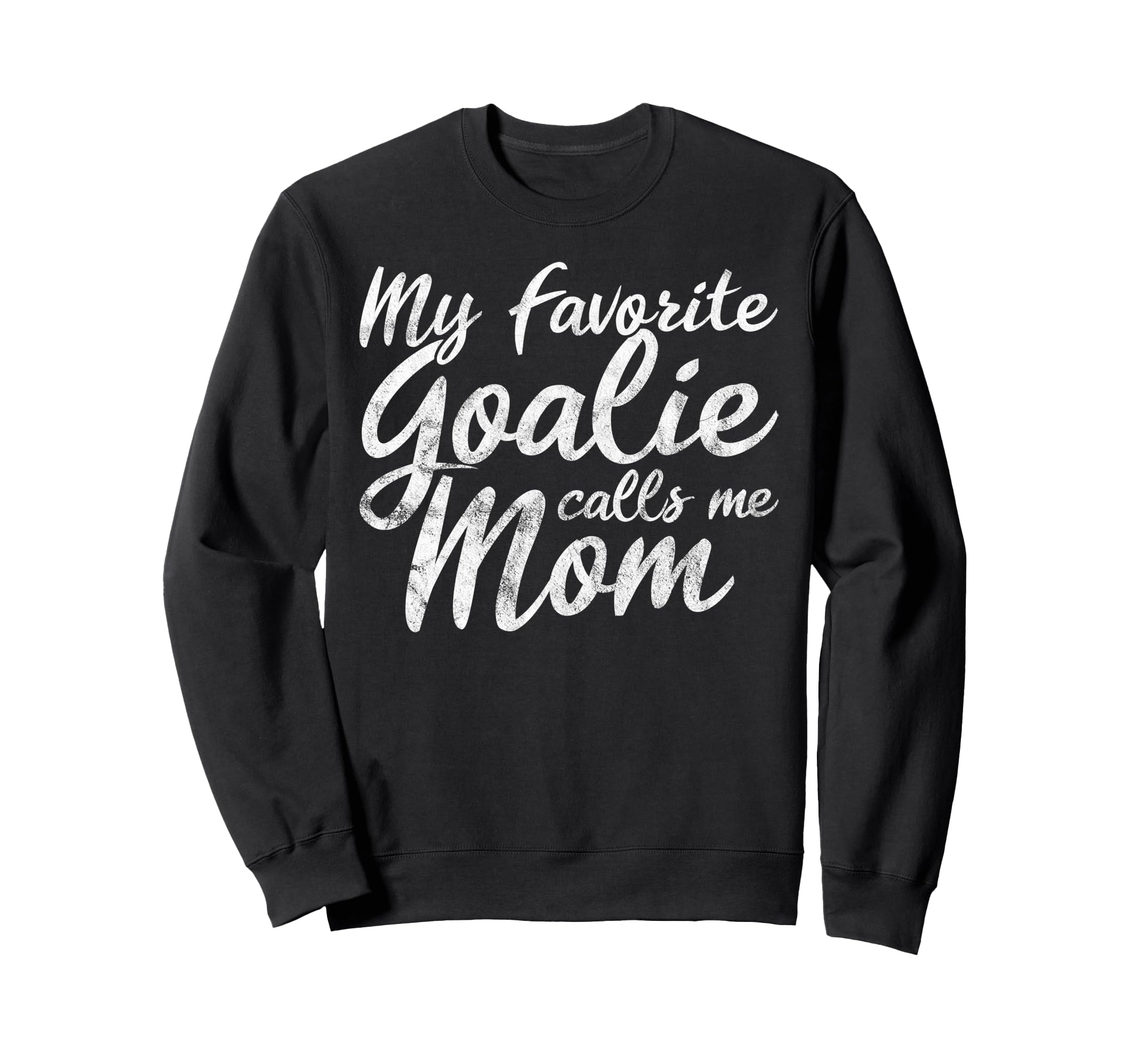 My Favorite Goalie Calls Me Mom Soccer Sweatshirt - Trendy Graphic Unisex