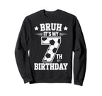 Bruh Its My 7Th Birthday Bday Soccer Sweatshirt - Aesthetic Graphic Unisex