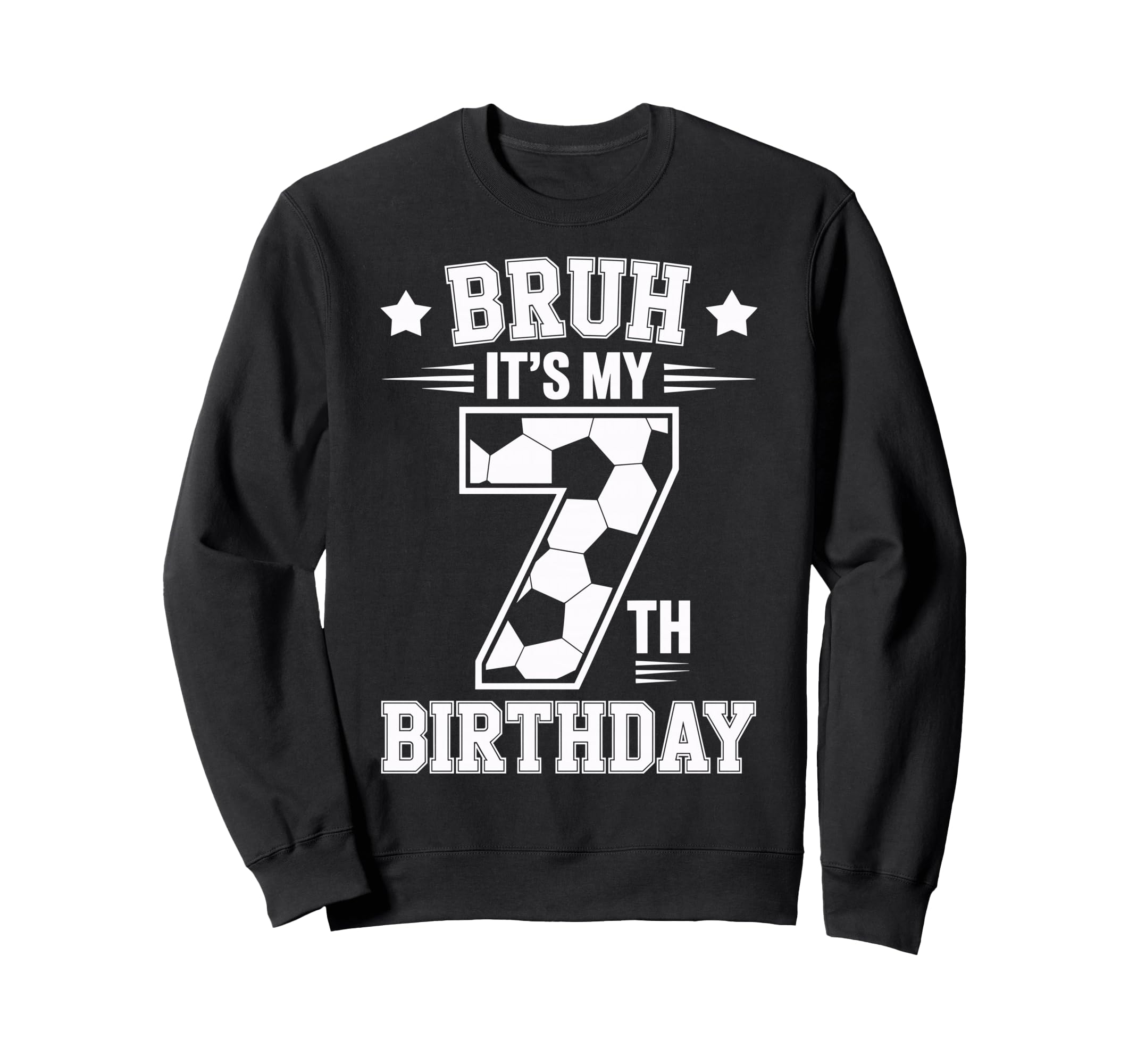 Bruh Its My 7Th Birthday Bday Soccer Sweatshirt - Aesthetic Graphic Unisex