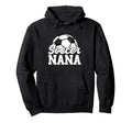 Soccer Nana Gifts Mothers Day Soccer Hoodie - Aesthetic Graphic Men Women