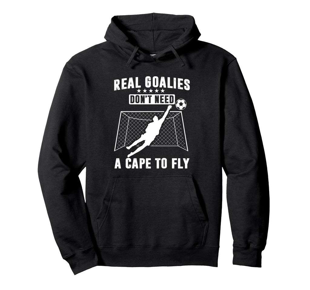 Real Goalies Dont Need Cape To Fly Hoodie - Graphic Print for Adults