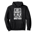 My Favorite Hockey Goalie Brother Hockey Hoodie - Aesthetic Graphic Unisex