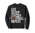 Eat Sleep Soccer Football Repeat Sweatshirt - Minimalist Print Men Women