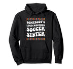 Somebodys Loud Mouthed Soccer Sister Hoodie - Aesthetic Graphic for Adults