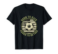 Usa Born To Play Soccer Proud To Be Free T-Shirt - Graphic Print Unisex