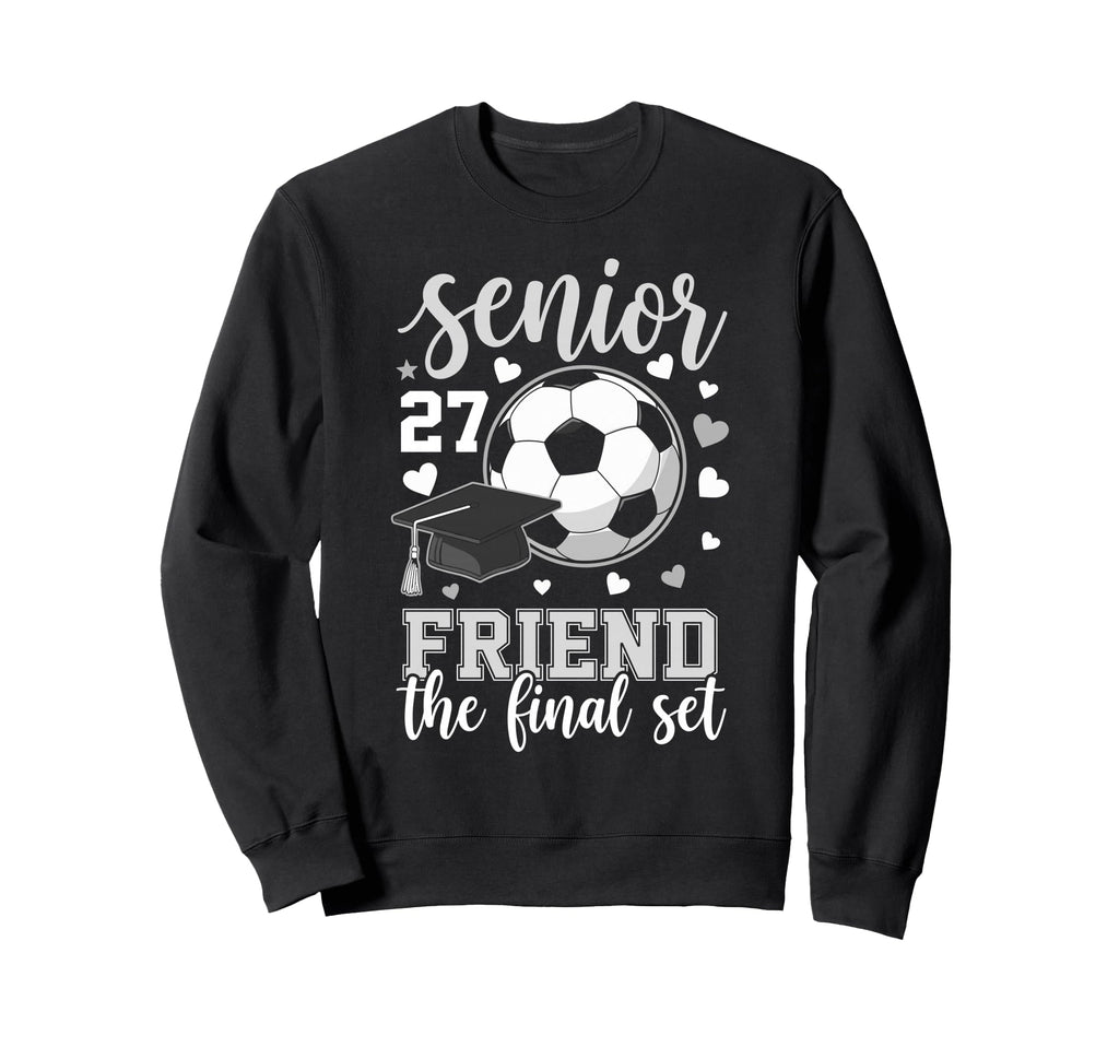 Soccer Senior 2027 Friend Final Set Sweatshirt - Unique Graphic Men Women