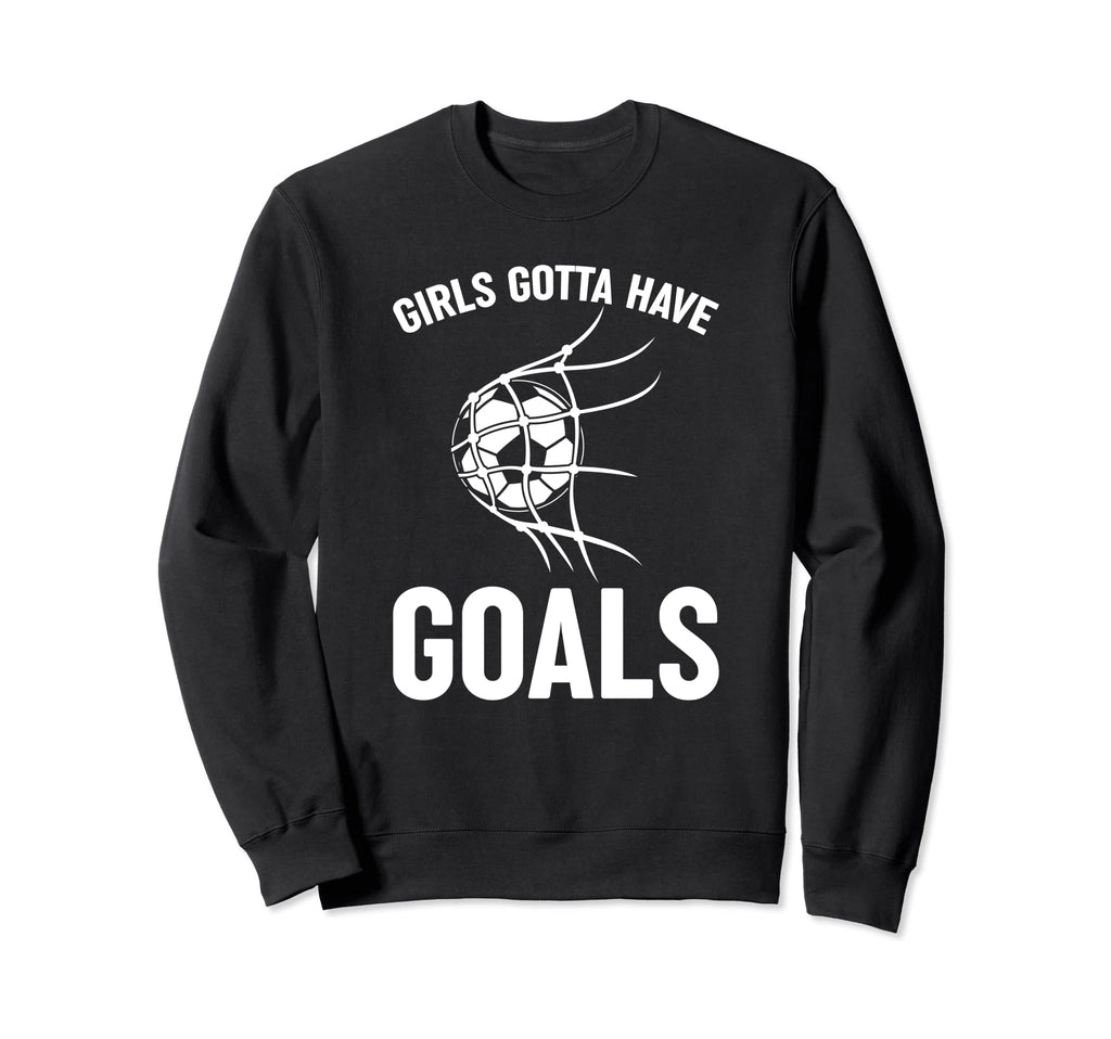 Soccer Player Striker Gotta Have Sweatshirt - Aesthetic Graphic Unisex
