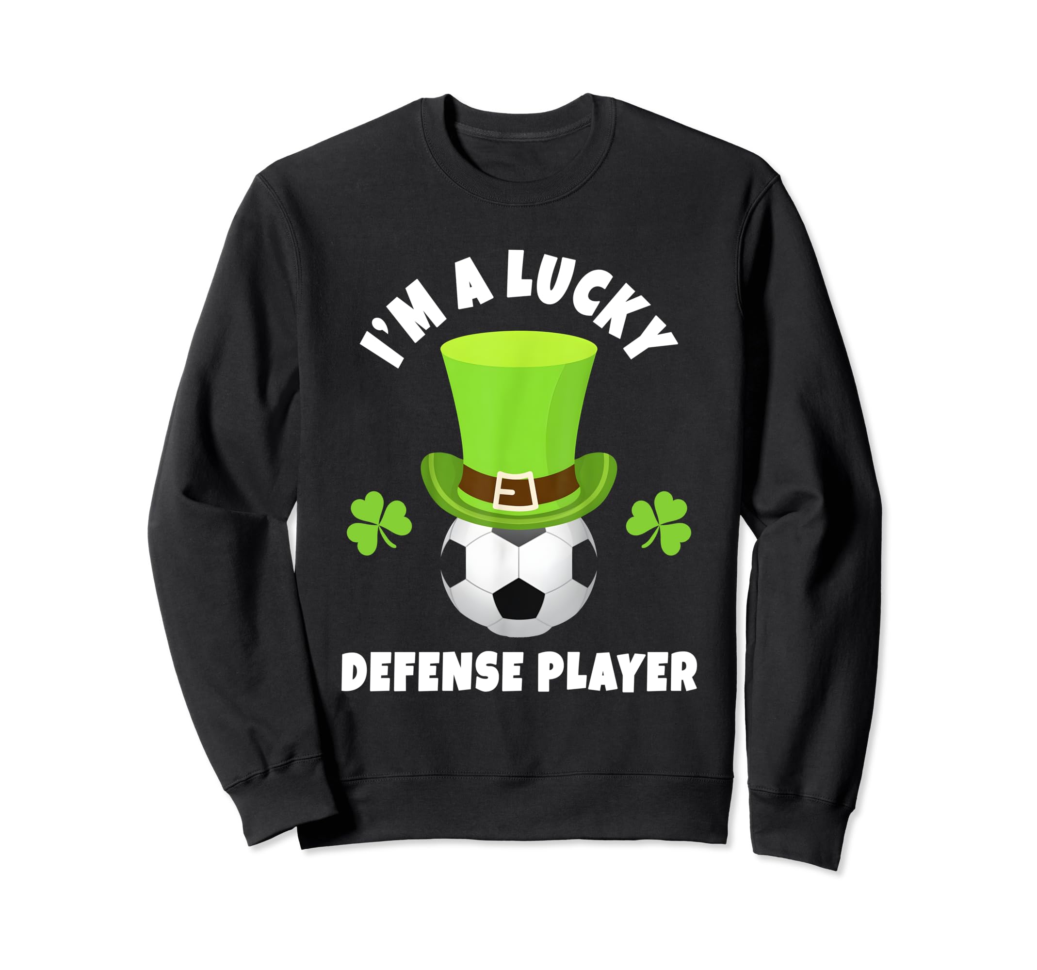 Soccer Defense Players Im Lucky Sweatshirt - Novelty Apparel Unisex