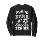 Proud Nana Soccer Senior Class Sweatshirt - Casual Everyday Wear Unisex