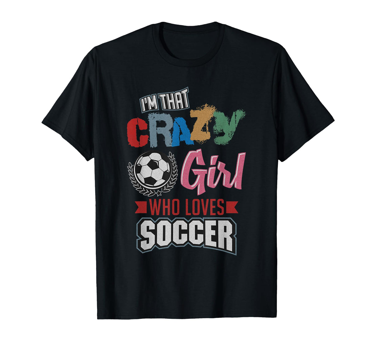 Crazy Who Loves Play Soccer Funny Player T-Shirt - Graphic Print Unisex