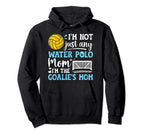 Goalies Mom Water Polo Keeper Mom Hoodie - Aesthetic Graphic Men Women