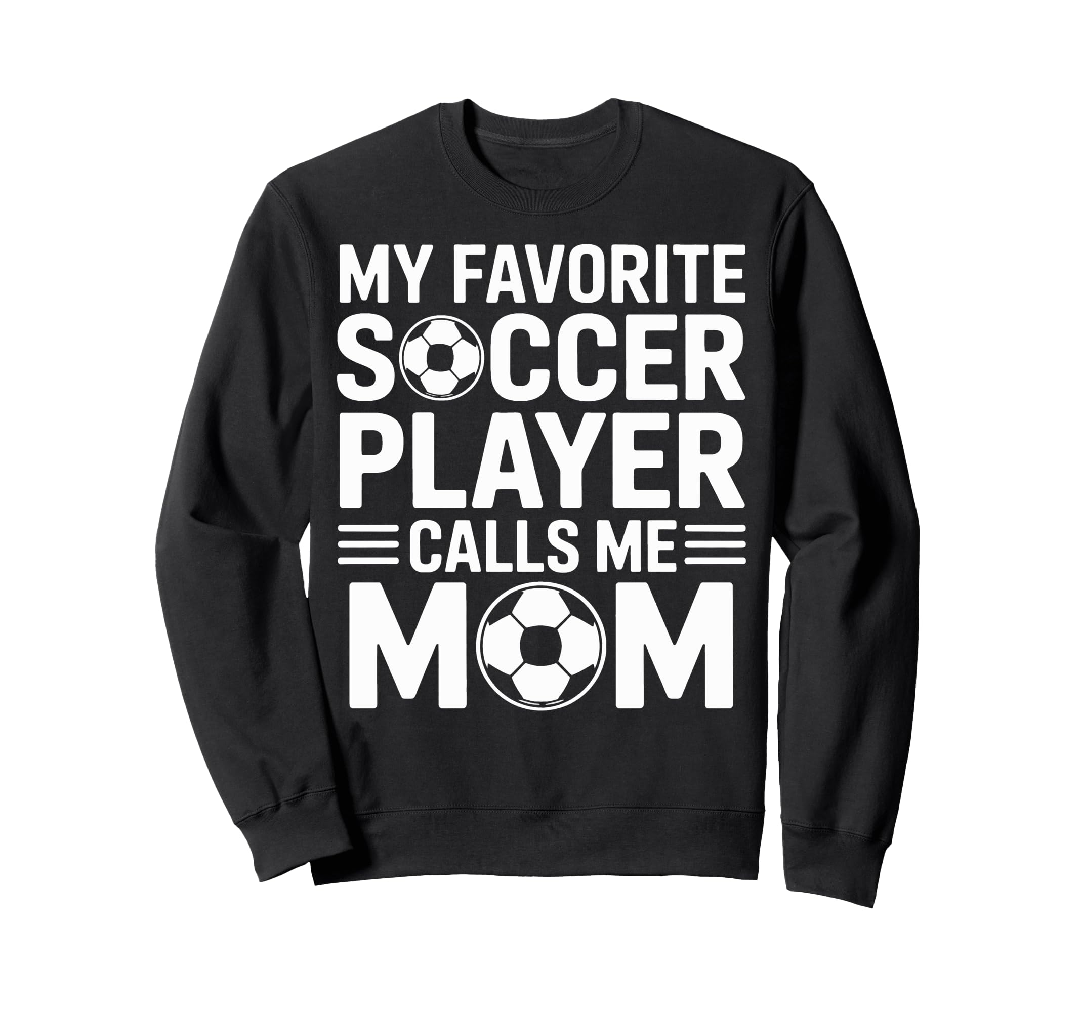 My Favorite Soccer Player Calls Me Sweatshirt - Graphic Print for Adults
