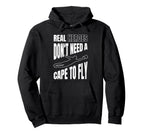 Real Heroes Dont Need Cape To Fly Hoodie - Fun Novelty Design for Adults