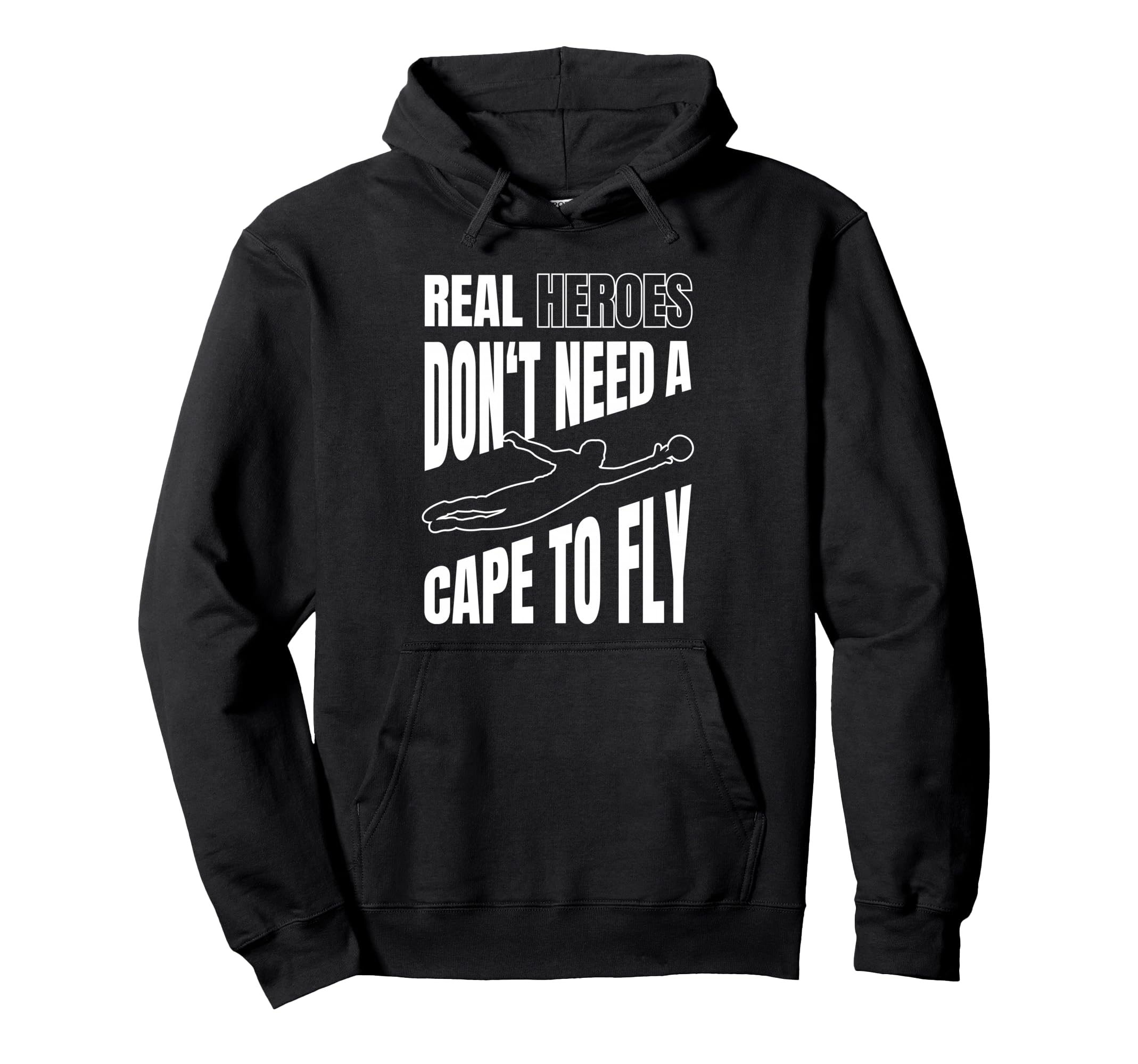 Real Heroes Dont Need Cape To Fly Hoodie - Fun Novelty Design for Adults
