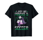 Panda Soccer I Just Love Pandas And T-Shirt - Streetwear Style Men Women