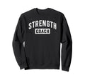 Strength Coach Training Strength And Sweatshirt - Streetwear Style Unisex
