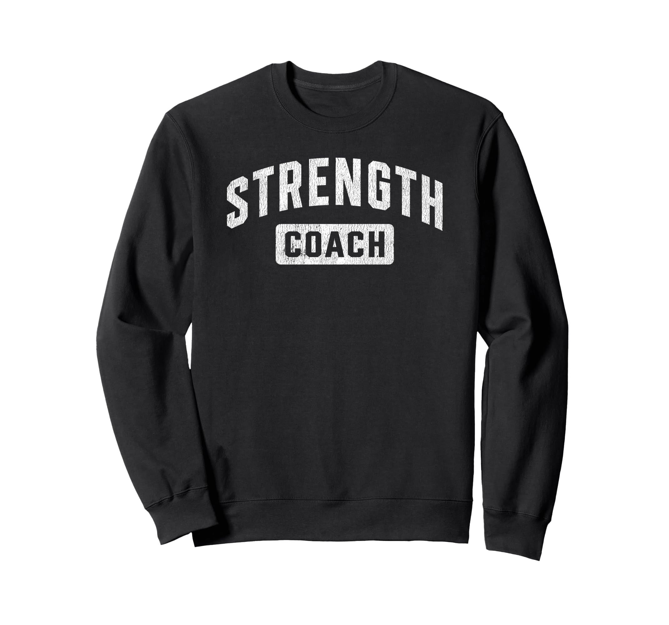 Strength Coach Training Strength And Sweatshirt - Streetwear Style Unisex