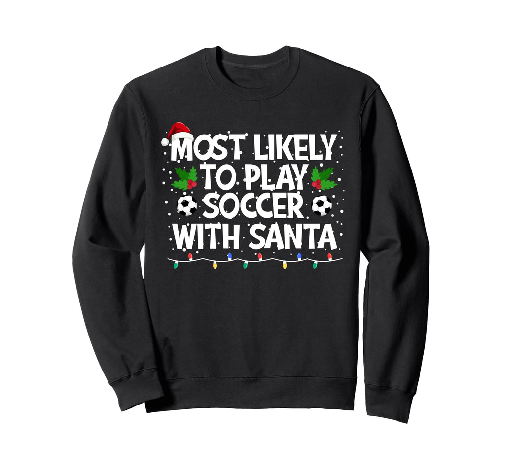 Most Likely To Play Soccer Sweatshirt - Casual Everyday Wear for Adults