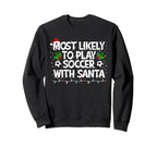 Most Likely To Play Soccer Sweatshirt - Casual Everyday Wear for Adults
