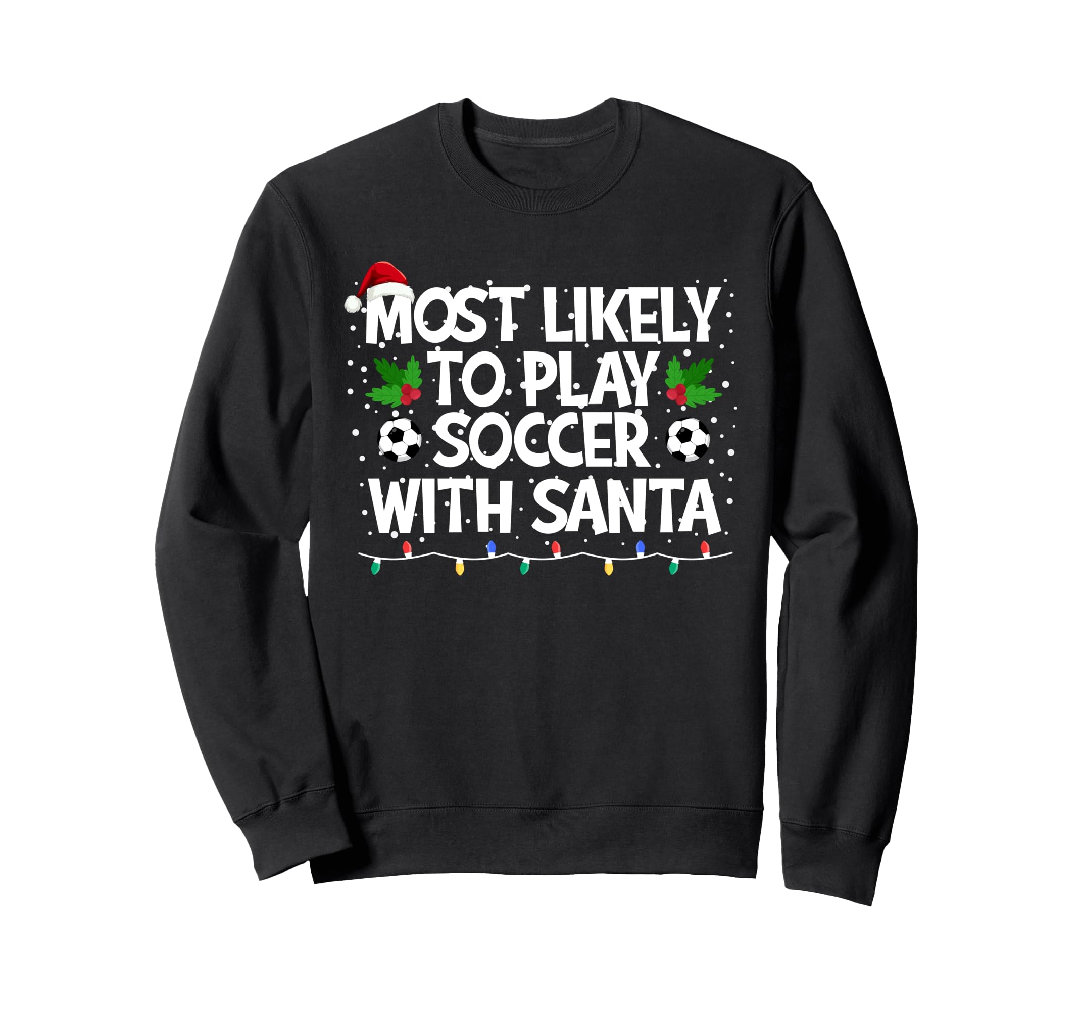 Most Likely To Play Soccer Sweatshirt - Casual Everyday Wear for Adults