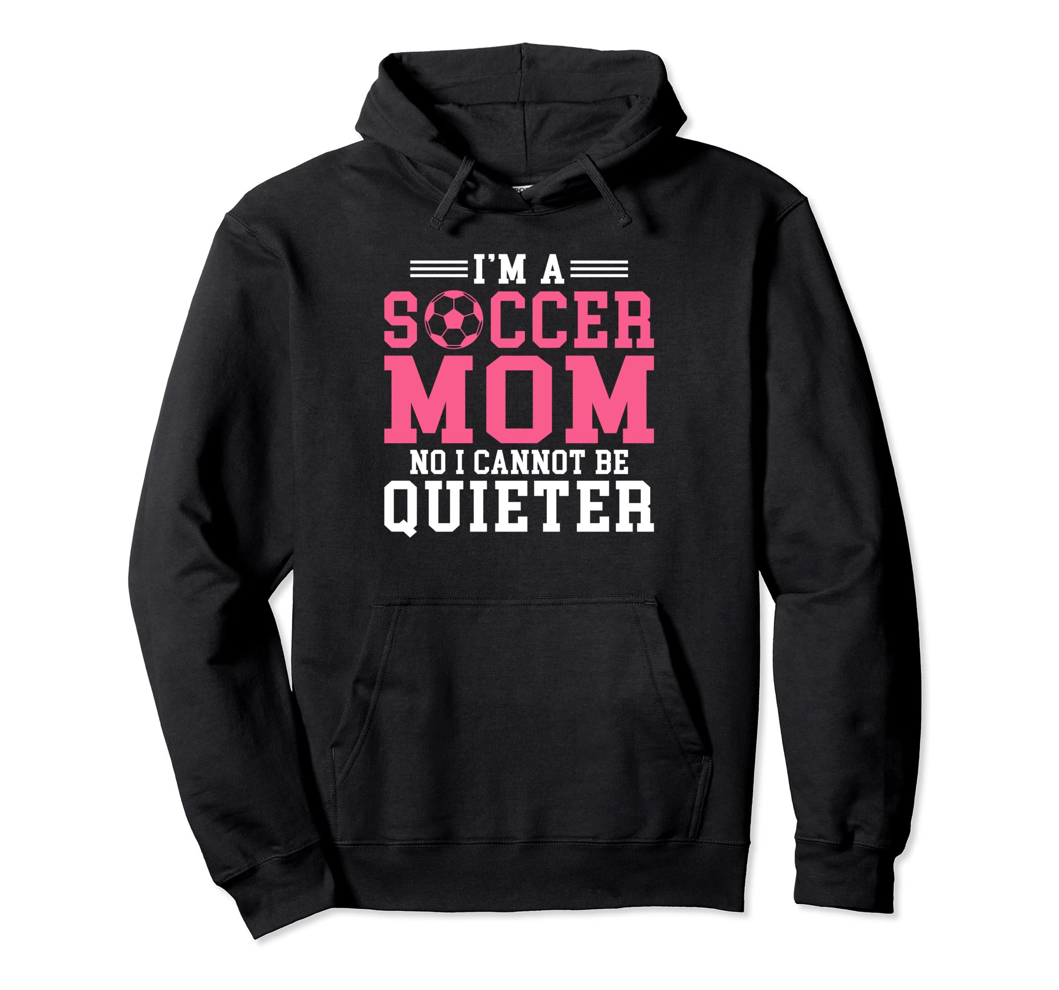 Im Soccer Mom No I Cannot Be Quieter Hoodie - Graphic Print for Adults