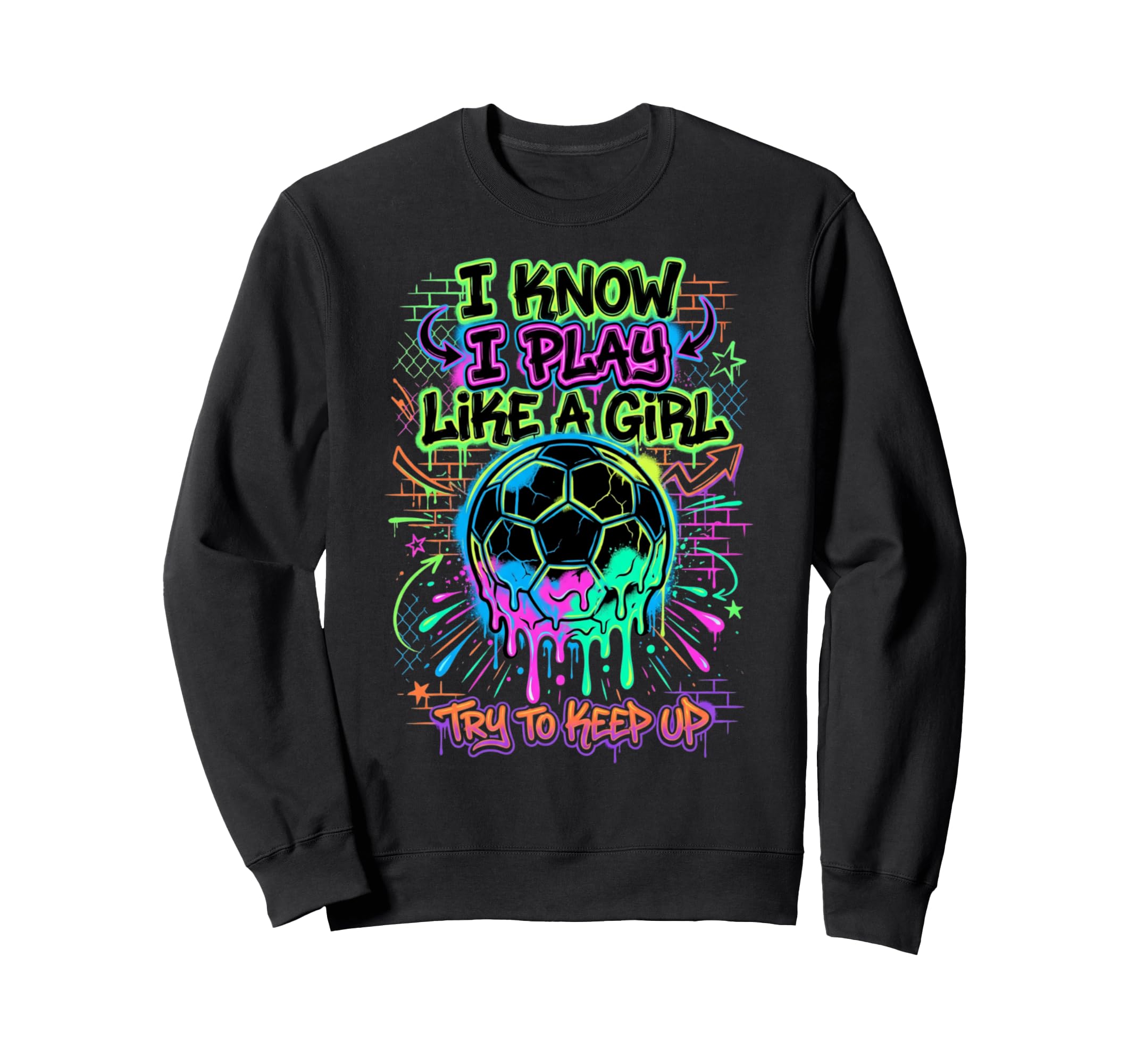 I Know I Play Like Try To Keep Up Sweatshirt - Graphic Print Men Women