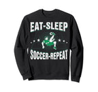 Eat Sleep Soccer Repeat Funny Sweatshirt - Novelty Apparel Men Women