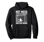 Mess Always Stressed Soccer Mama Hoodie - Streetwear Style Men Women
