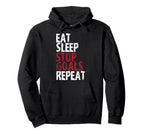 Eat Sleep Stop Goals Repeat Soccer Hockey Hoodie - Graphic Print Unisex