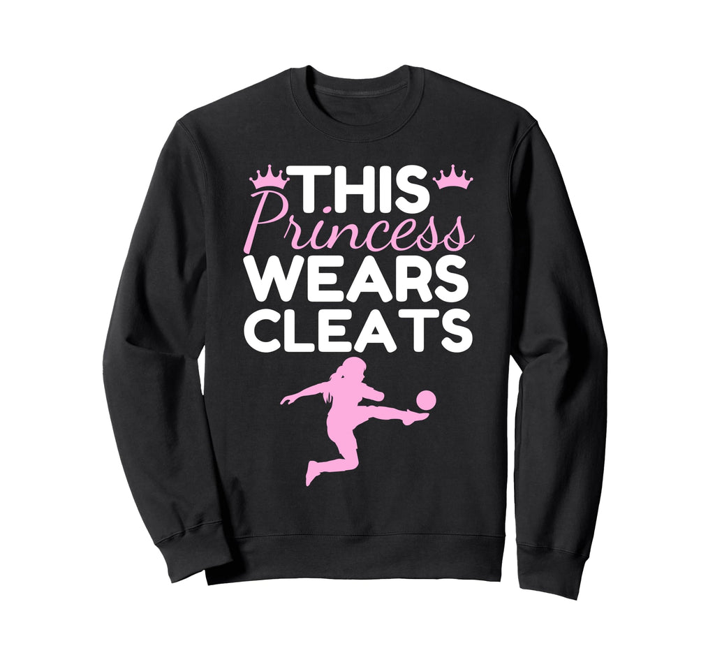 Soccer Princess Wears Cleats Sweatshirt - Streetwear Style for Adults