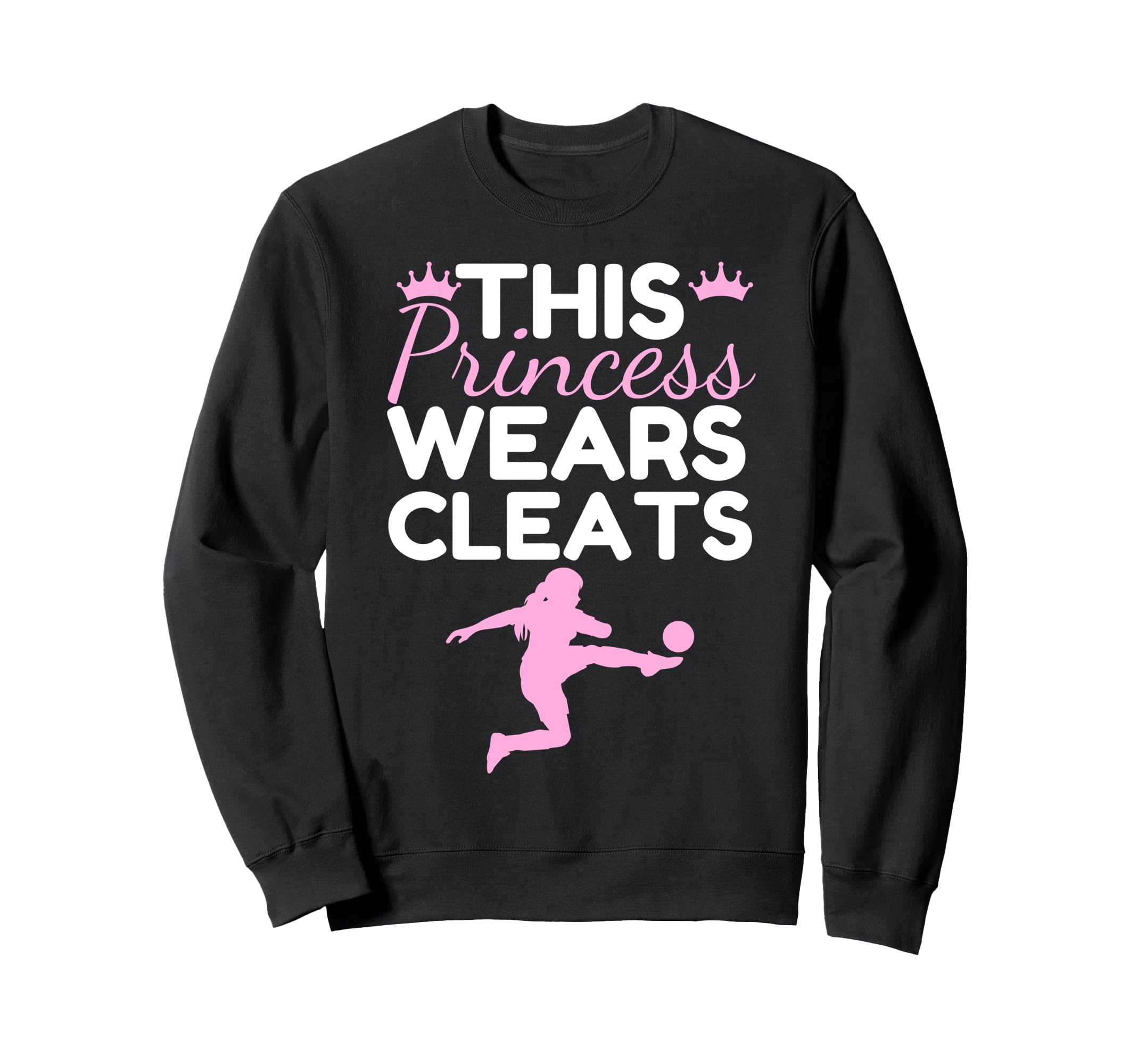 Soccer Princess Wears Cleats Sweatshirt - Streetwear Style for Adults