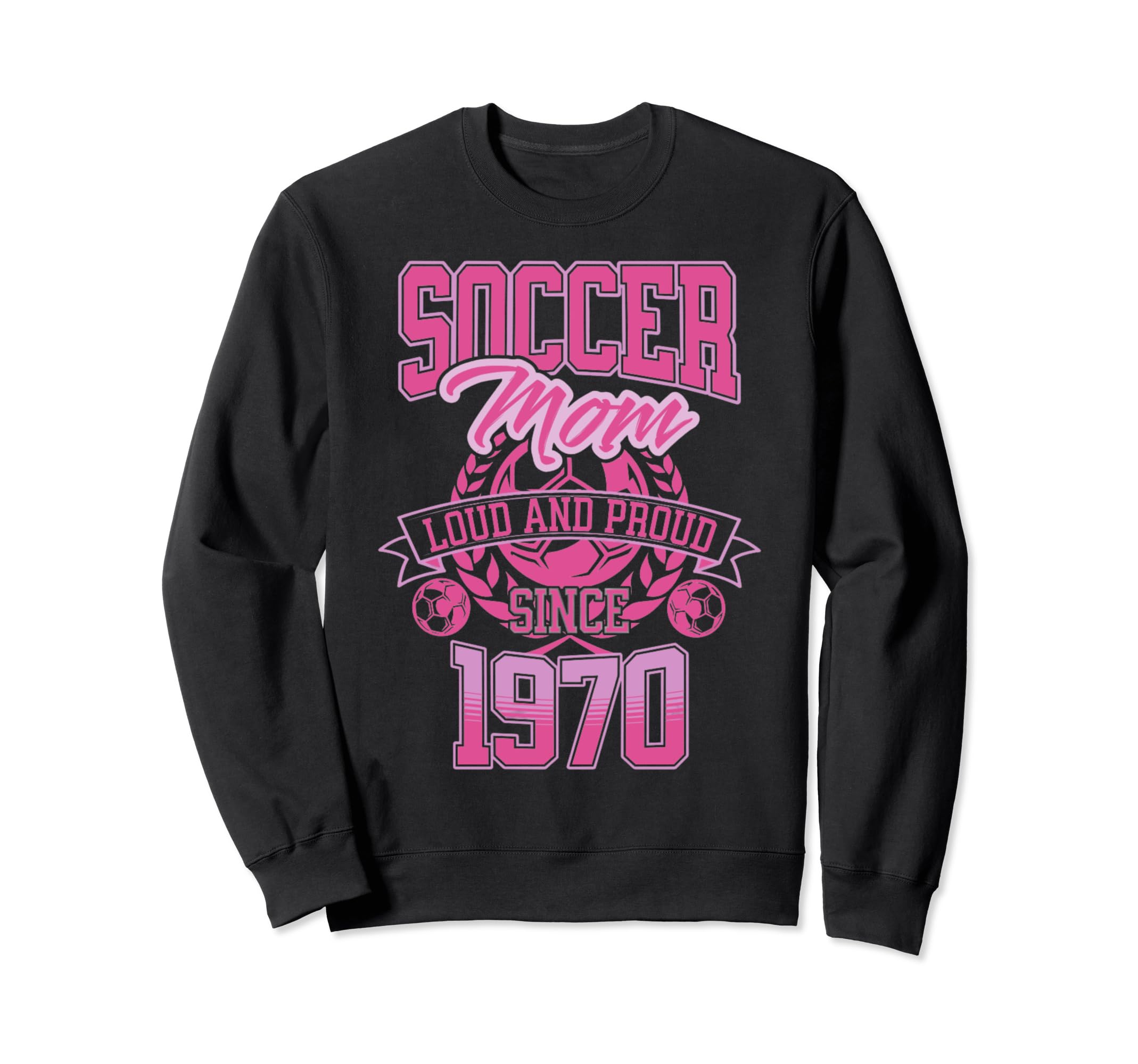 Soccer Mom Loud Proud Since 1970 Sweatshirt - Streetwear Style Unisex