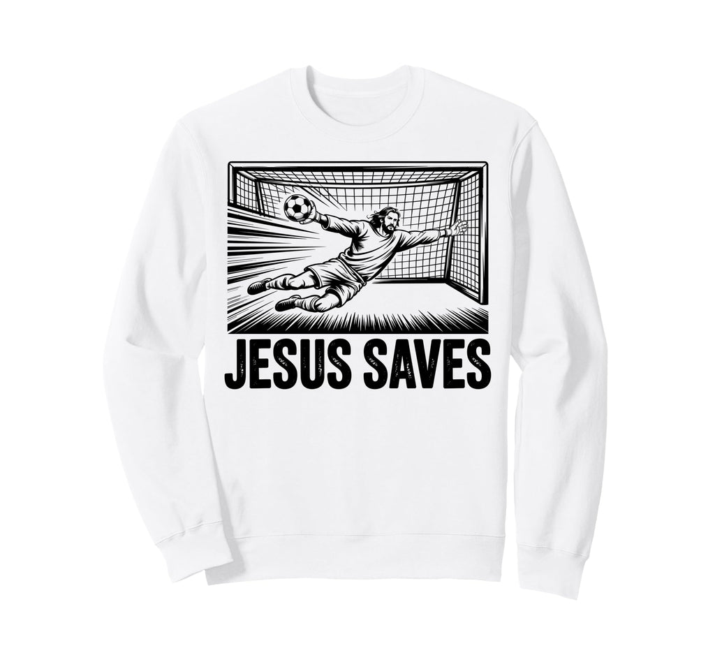 Soccer Goalie Goalkeeper Jesus Saves Sweatshirt - Graphic Print for Adults