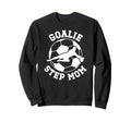 Soccer Goalie Step Mom Soccer Sweatshirt - Casual Everyday Wear Men Women
