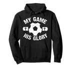 My Game His Glory Christian Soccer Christ Hoodie - Graphic Print Men Women