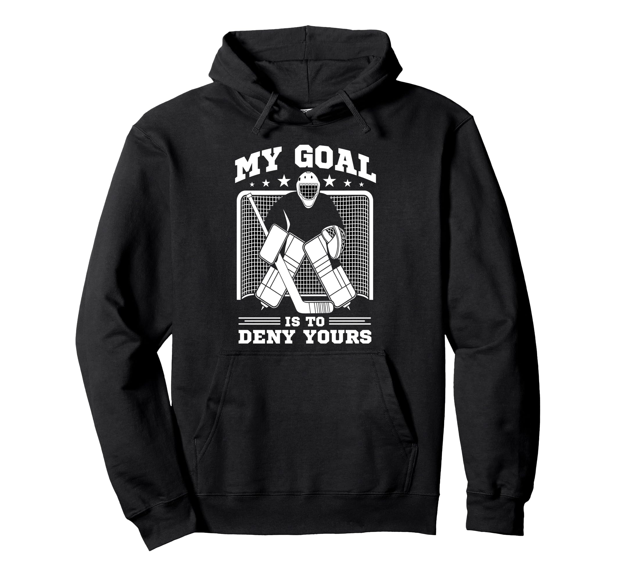 Hockey Goalie My Goal Is To Deny Yours Hoodie - Streetwear Style Unisex