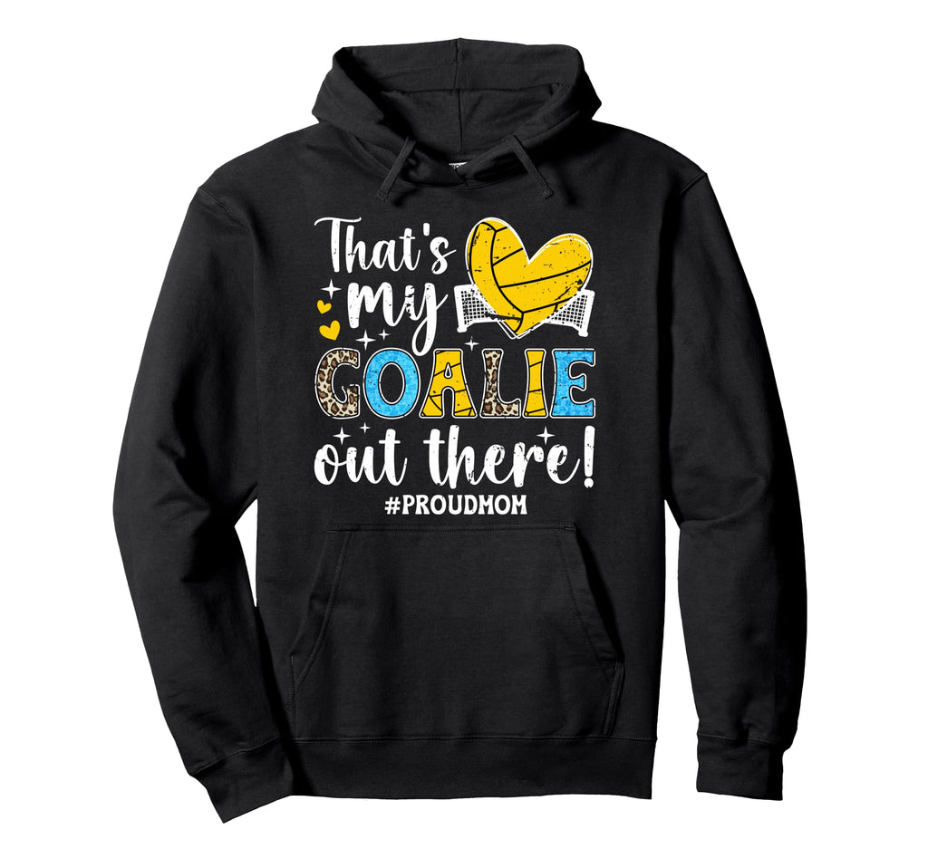 Thats My Water Polo Goalie Mother Hoodie - Custom Art Print for Adults