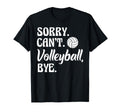 Sorry Cant Volleyball Bye Funny T-Shirt - Minimalist Print for Adults