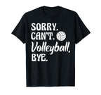 Sorry Cant Volleyball Bye Funny T-Shirt - Minimalist Print for Adults