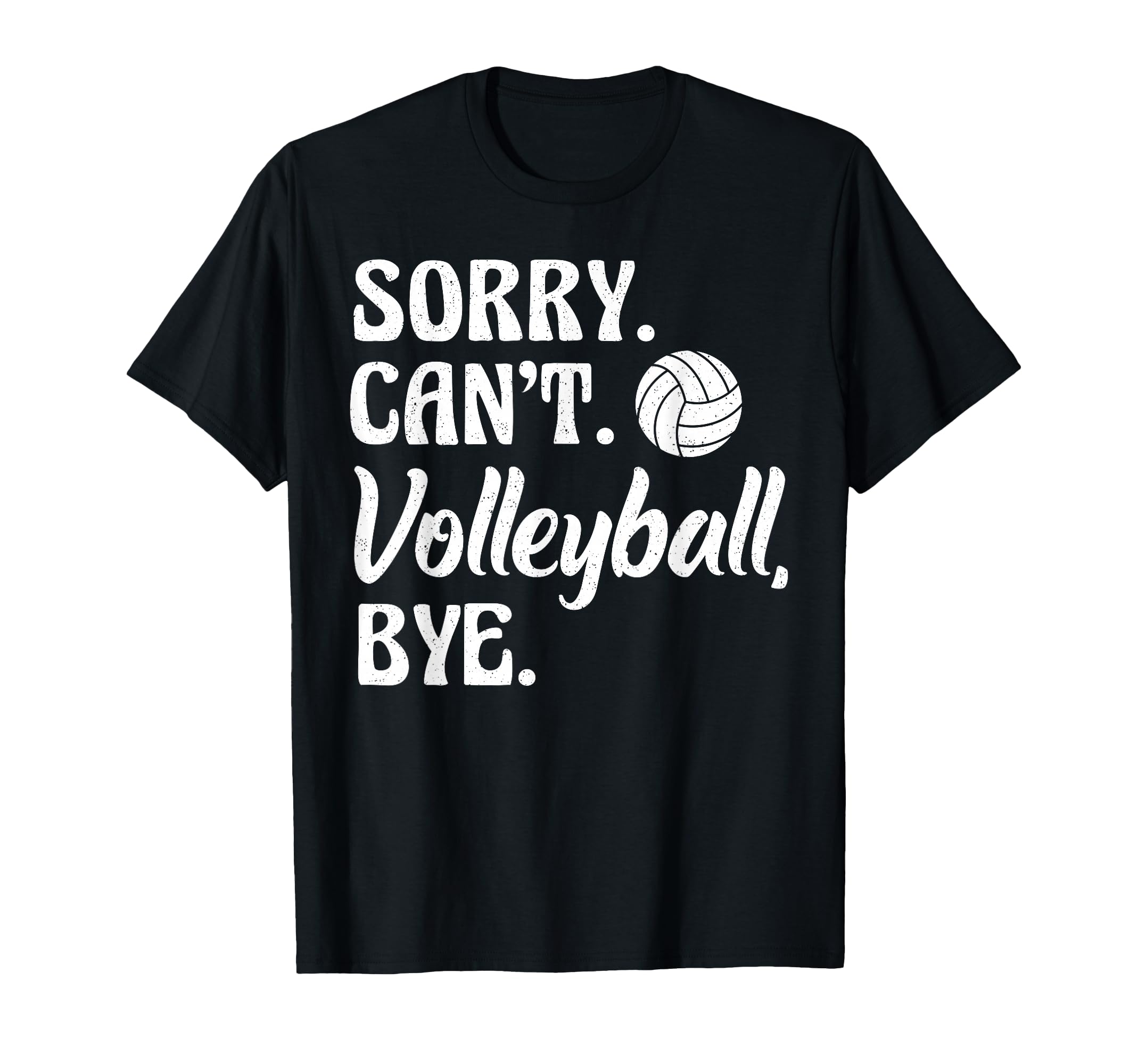 Sorry Cant Volleyball Bye Funny T-Shirt - Minimalist Print for Adults