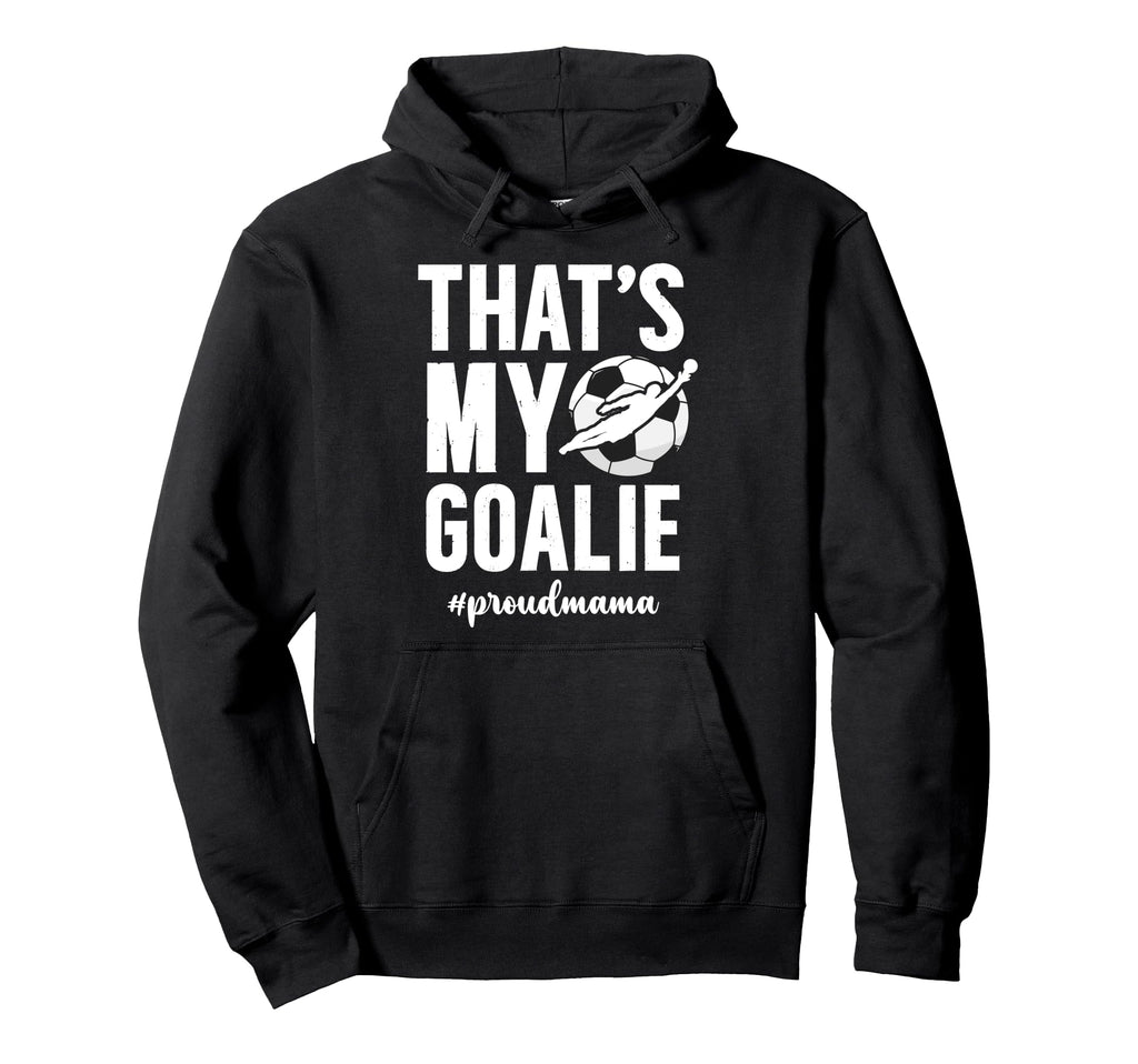 Proud Soccer Goalie Mama Soccer Hoodie - Aesthetic Graphic for Adults