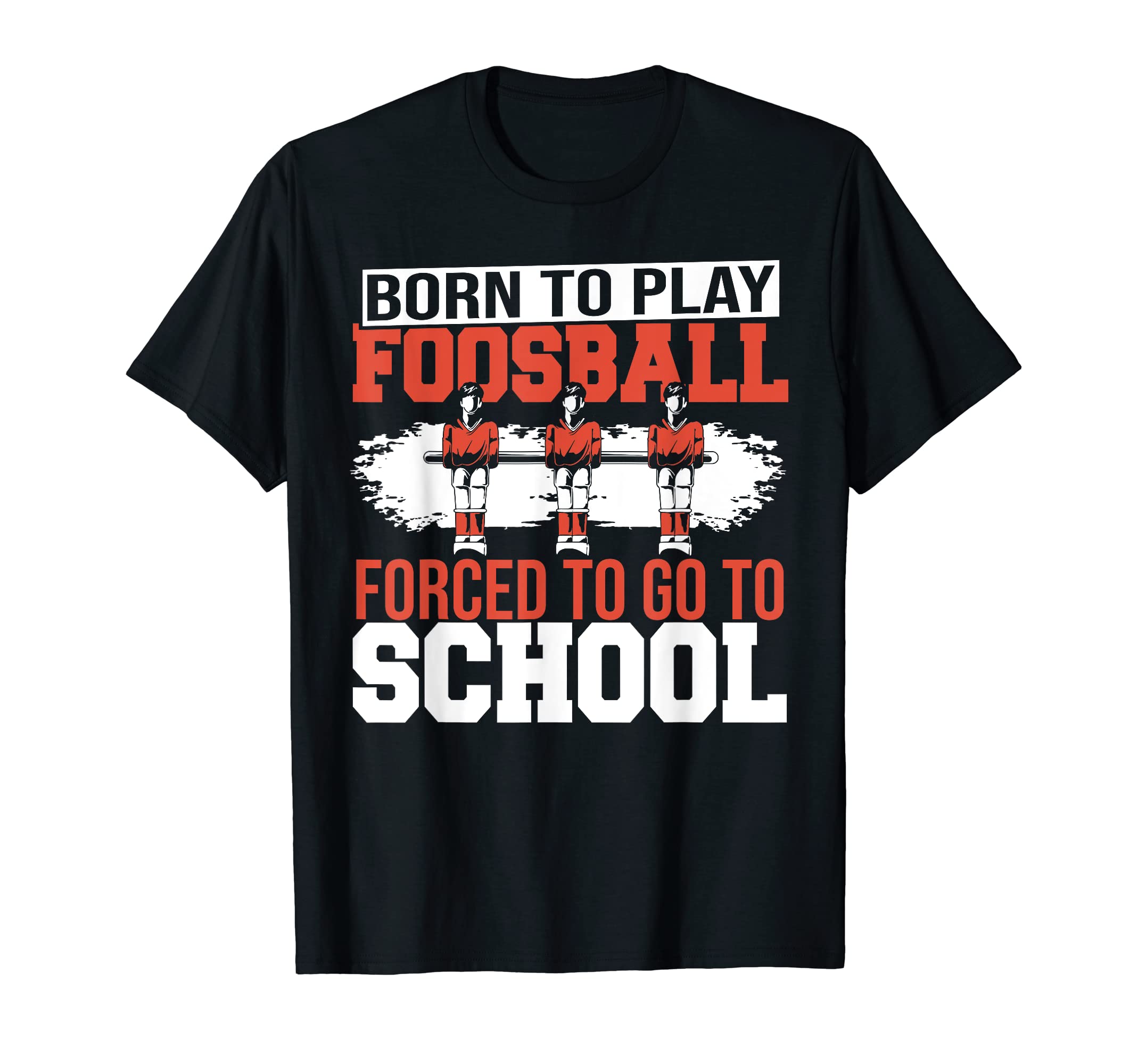 Born To Play Foosball Table Soccer T-Shirt - Novelty Apparel Men Women