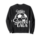 Senior Soccer Lala 2024 Class 2024 Sweatshirt - Streetwear Style Unisex