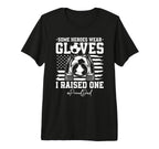 Some Heroes Wear Gloves I Raised T-Shirt - Custom Art Print for Adults