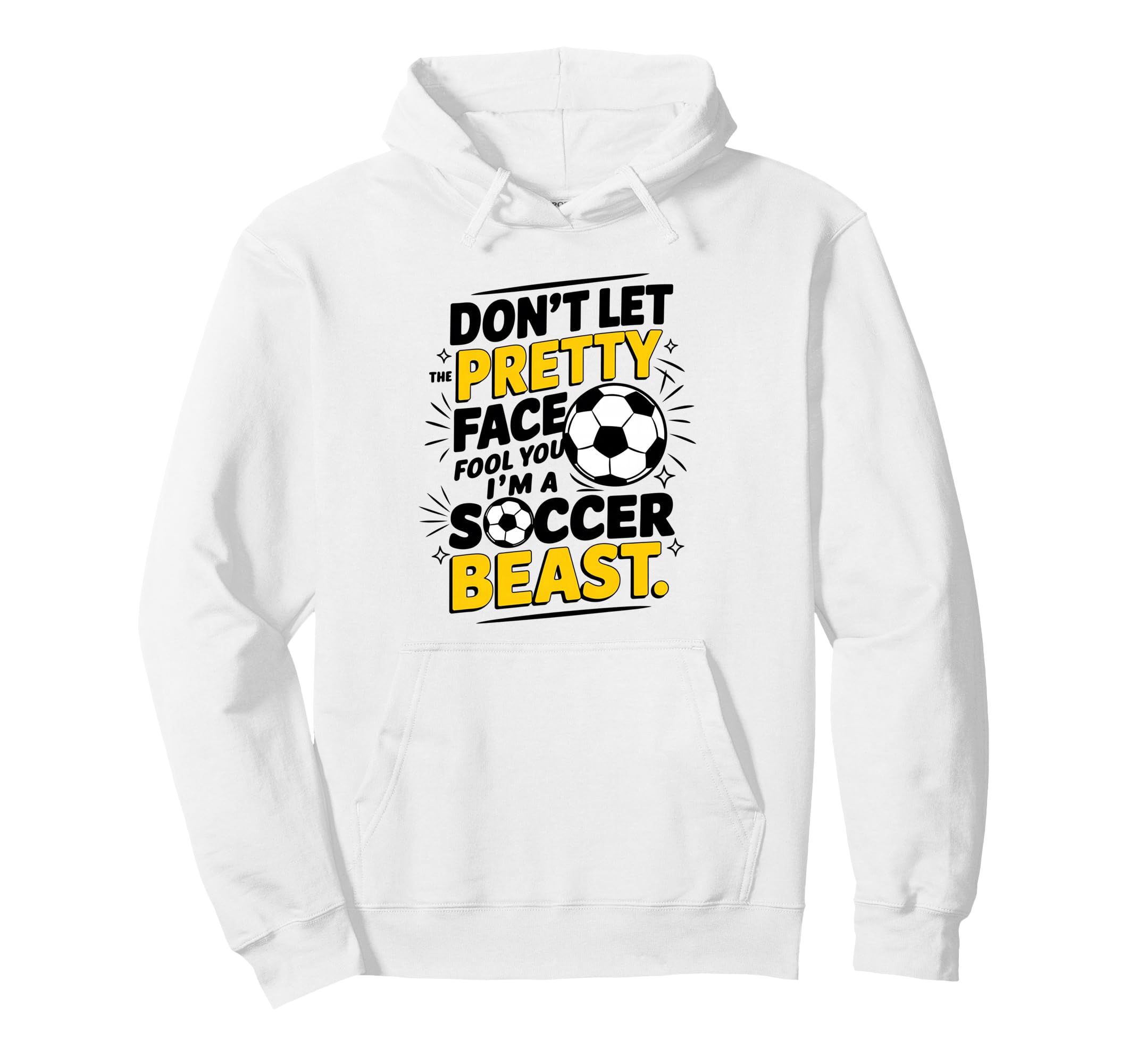 Dont Let Pretty Face Fool You Soccer Hoodie - Custom Art Print for Adults