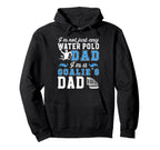 Im Water Polo Goalie Dad Water Polo Hoodie - Trendy Graphic for Adults