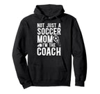 Not Just Soccer Mom Im Soccer Coach Hoodie - Minimalist Print for Adults