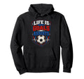 Life Is About Goals And Assists Soccer Hoodie - Fun Novelty Design Unisex